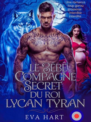 cover image of Le Bébé Compagne Secret du Roi Lycan Tyran